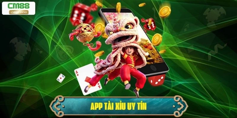 App Tài Xỉu Uy Tín – Lựa Chọn Hàng Đầu Cho Người Yêu Cá Cược