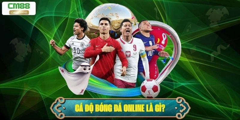 Cá Độ Bóng Đá Online Là Gì? Hướng Dẫn Luật Và Mẹo Chơi