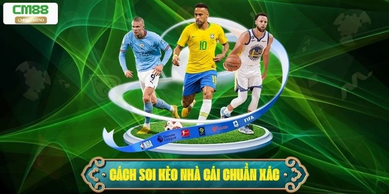 Cách Soi Kèo Nhà Cái Chuẩn Xác Nhất Dành Cho Người Mới