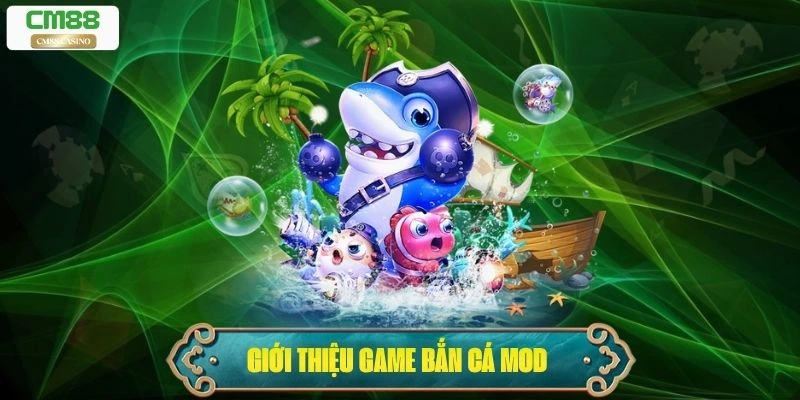 Bắn Cá Mod – Giải Trí Kết Hợp Chiến Thuật Và Kỹ Năng