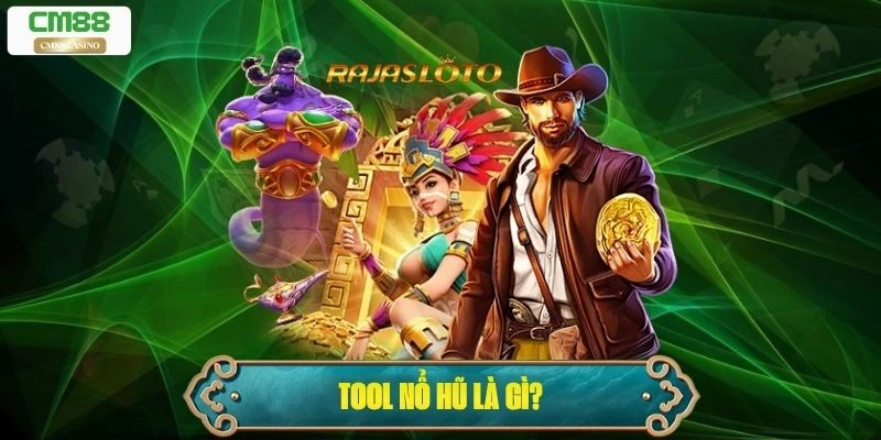 Tool Nổ Hũ Là Gì? Cách Sử Dụng Hiệu Quả Để Thắng Jackpot