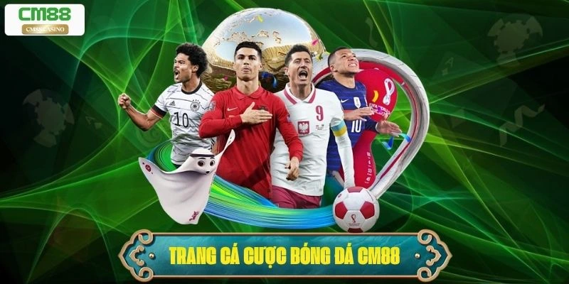 Trang Cá Cược Bóng Đá Cm88 – Chi Tiết Những Điều Cần Biết