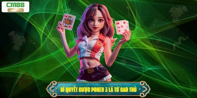 Tổng hợp bí quyết đặt cược Poker 3 lá từ cao thủ