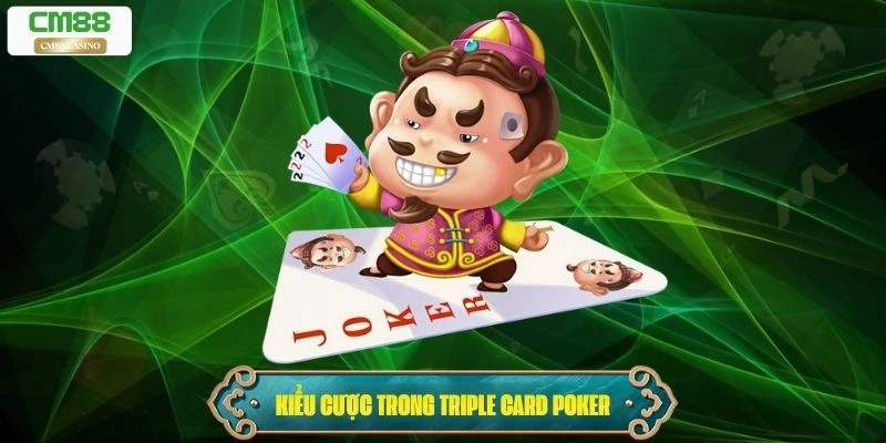 Các kiểu cược đặt tiền trong Triple Card Poker