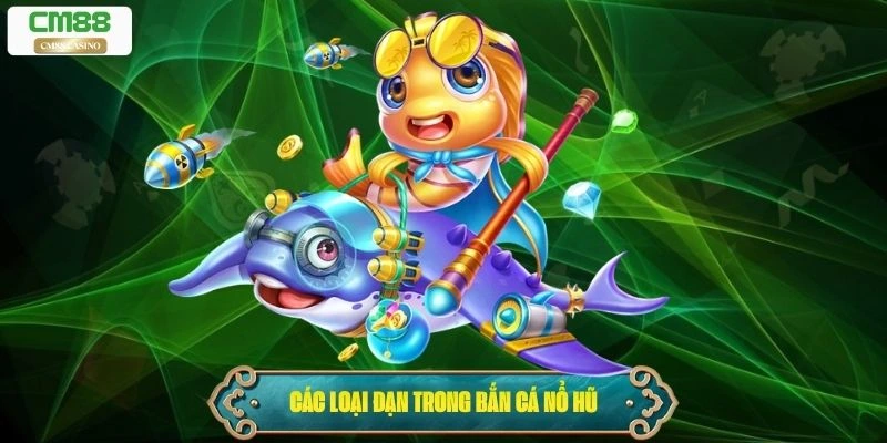 Các loại đạn trong bắn cá nổ hũ