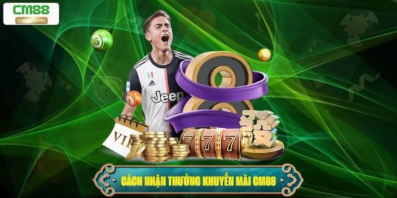 Thủ thuật nhận thưởng khuyến mãi Cm88 siêu tốc