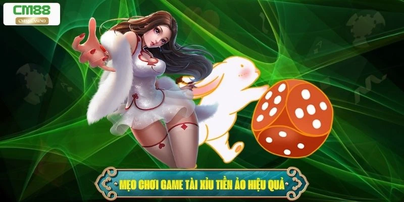 Mẹo chơi game tài xỉu tiền ảo hiệu quả thắng lớn